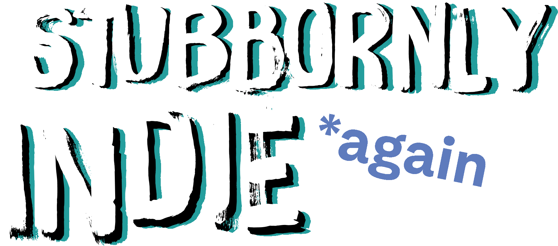 stubbornly indie